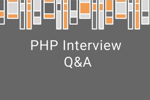 Cracking PHP Interviews : 80+ Question and Answers