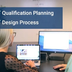 Engineering System Designs: Qualification Planning & Design Process
